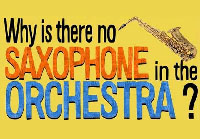 Why is there no saxophone in the orchestra?