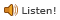Listen!
